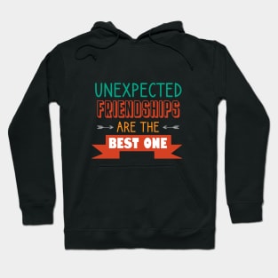 Unexpected friendships are the best one Hoodie